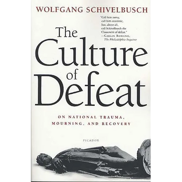 The Culture of Defeat: On National Trauma, Mourning, and Recovery