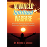 Advanced Spiritual Warfare: A Practical Manual for Inner Healing, Deliverance, and Biblical Counseling "Set the Captives Free Model"