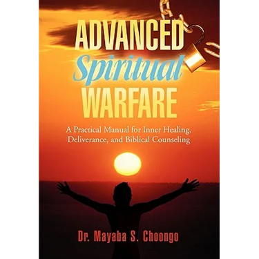 Advanced Spiritual Warfare: A Practical Manual for Inner Healing, Deliverance, and Biblical Counseling "Set the Captives Free Model"