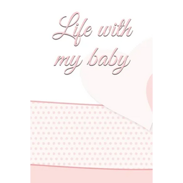 life with my baby: Book to complete, Keep in memory all the moments spent with your child, ideal gifts for young parents