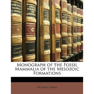 Monograph of the Fossil Mammalia of the Mesozoic Formations