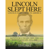 Lincoln Slept Here: Kentucky Years 1809-1816, Indiana Years 1816-1830