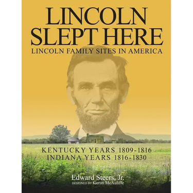 Lincoln Slept Here: Kentucky Years 1809-1816, Indiana Years 1816-1830