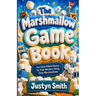 The Marshmallow Game Book: Fun, Faith-Filled Games For Kids Ministry Using Only Marshmallows