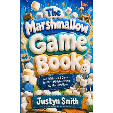 The Marshmallow Game Book: Fun, Faith-Filled Games For Kids Ministry Using Only Marshmallows