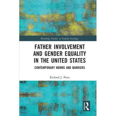 Father Involvement and Gender Equality in the United States: Contemporary Norms and Barriers