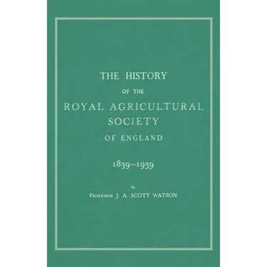 The History of the Royal Agricultural Society of England 1839-1939