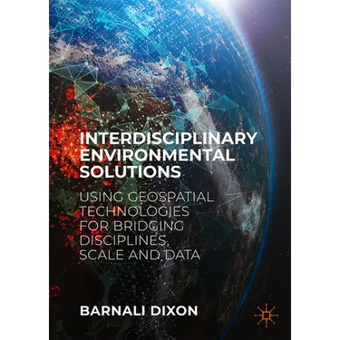 Interdisciplinary Environmental Solutions: Using Geospatial Technologies for Bridging Disciplines, Scale and Data