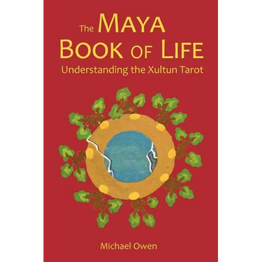The Maya Book of Life: Understanding the Xultun Tarot