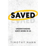 Saved: Understanding God's Work in Us