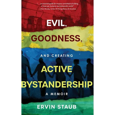 Evil, Goodness, and Creating Active Bystandership: A Memoir