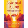 Spiritual Aging: Weekly Reflections for Embracing Life