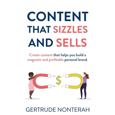 Content That Sizzles and Sells: Create Content That Helps You Build a Magnetic and Profitable Personal Brand