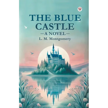 The Blue Castle A Novel