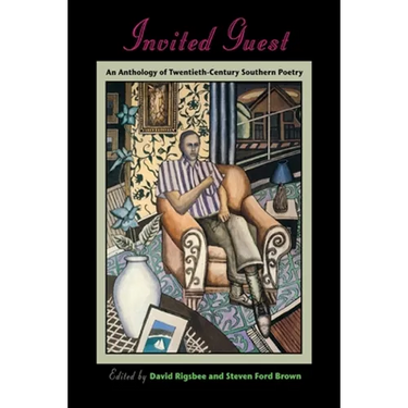 Invited Guest: An Anthology of Twentieth-Century Southern Poetry
