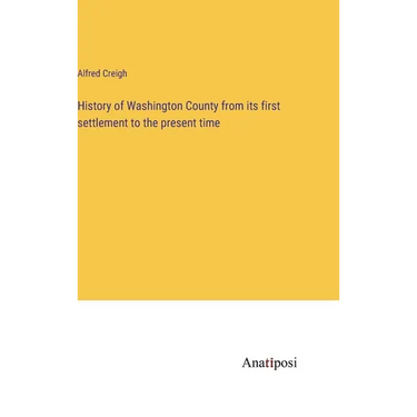 History of Washington County from its first settlement to the present time
