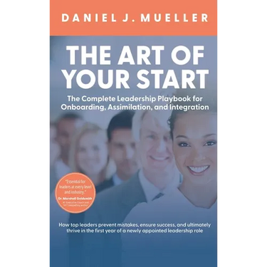 The Art of the Start: The Complete Leadership Playbook for Onboarding, Assimilation, and Integration