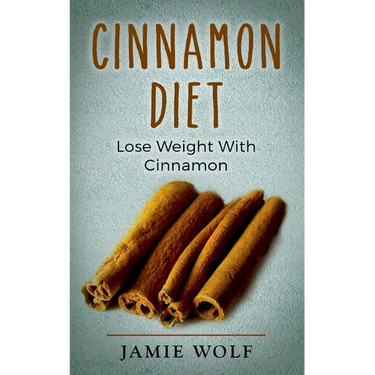 Cinnamon Diet: Lose Weight With Cinnamon