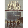 Life Is a Wonderful Experience: Autobiography of a Photojournalist