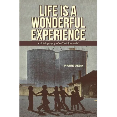 Life Is a Wonderful Experience: Autobiography of a Photojournalist