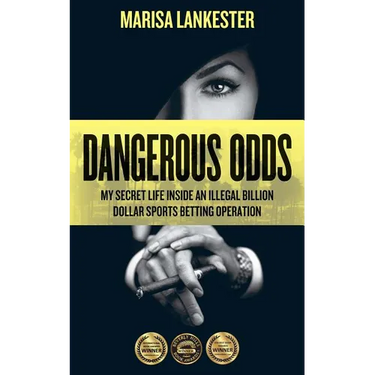 Dangerous Odds: My Secret Life Inside an Illegal Billion Dollar Sports Betting Operation