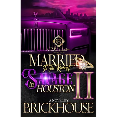 Married To The Richest Savage In Houston 2: An African American Romance: The Finale