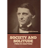 Society and solitude: Twelve chapters