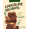 Chocolate Delights: A Cookbook for Kids Who Love Chocolate