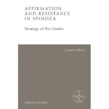 Affirmation and Resistance in Spinoza: The Strategy of the Conatus