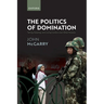 The Politics of Domination: Taking, Keeping, and Losing Control Over Other Peoples