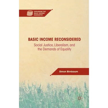 Basic Income Reconsidered: Social Justice, Liberalism, and the Demands of Equality