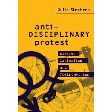 Anti-Disciplinary Protest: Sixties Radicalism and Postmodernism