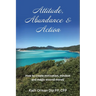 Attitude, Abundance & Action: How to create motivation, mindset and magic around money