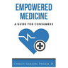 Empowered Medicine: A Guide for Consumers