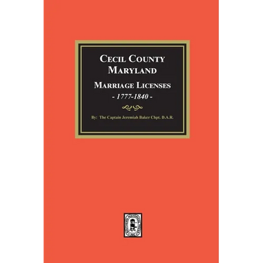 Cecil County, Maryland Marriage Licenses, 1777-1840
