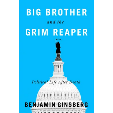 Big Brother and the Grim Reaper: Political Life After Death