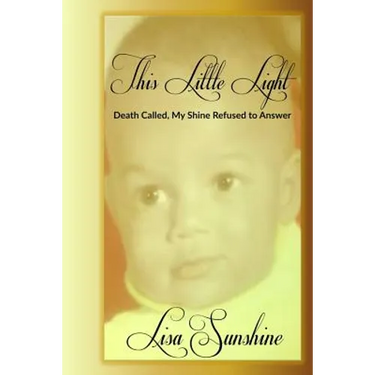 This Little Light: Death Called But My Shine Refused To Answer