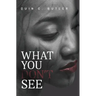 What You Don't See