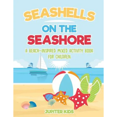 Seashells On The Seashore: A Beach-Inspired Mixed Activity Book for Children