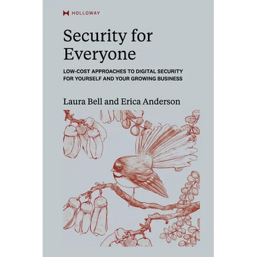 Security for Everyone: Low-cost approaches to digital security for yourself and your growing business