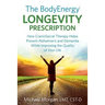 The BodyEnergy Longevity Prescription: How CranioSacral Therapy helps prevent Alzheimer's and Dementia while improving your quality of life
