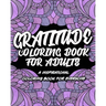Gratitude Coloring Book For Adults: An Inspirational Coloring Book For Everyone, Cultivate An Attitude Of Gratitude