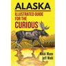 Alaska: Illustrated Guide for the Curious