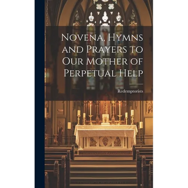 Novena, Hymns and Prayers to Our Mother of Perpetual Help