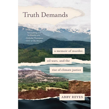 Truth Demands: A Memoir of Murder, Oil Wars, and the Rise of Climate Justice