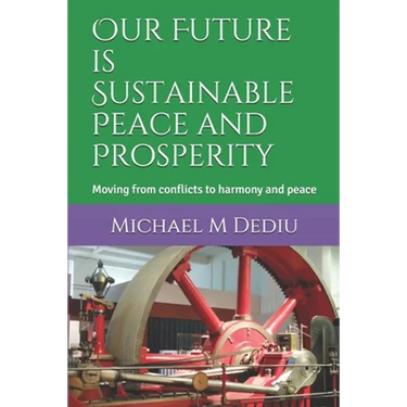 Our Future is Sustainable Peace and Prosperity: Moving from conflicts to harmony and peace