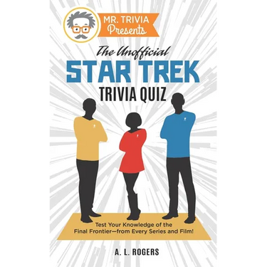 Mr. Trivia Presents: The Unofficial Star Trek Trivia Quiz: Test Your Knowledge of the Final Frontier--from Every Series and Film!