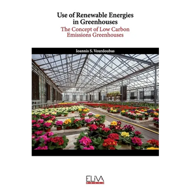 Use of Renewable Energies in Greenhouses: The Concept of Low Carbon Emissions Greenhouses