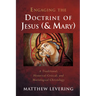 Engaging the Doctrine of Jesus (and Mary): A Traditional, Historical-Critical, and Mariological Christology