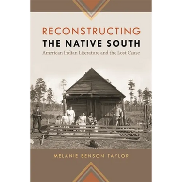 Reconstructing the Native South: American Indian Literature and the Lost Cause